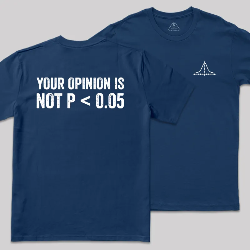 Your Opinion Is Not P<0.05 Front and Back Printed Geek T-Shirt - Image 2