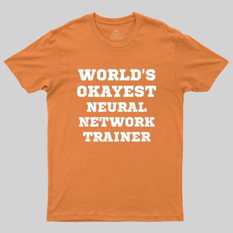 World's Okayest Neural Network Trainer Geek T-Shirt - Image 7