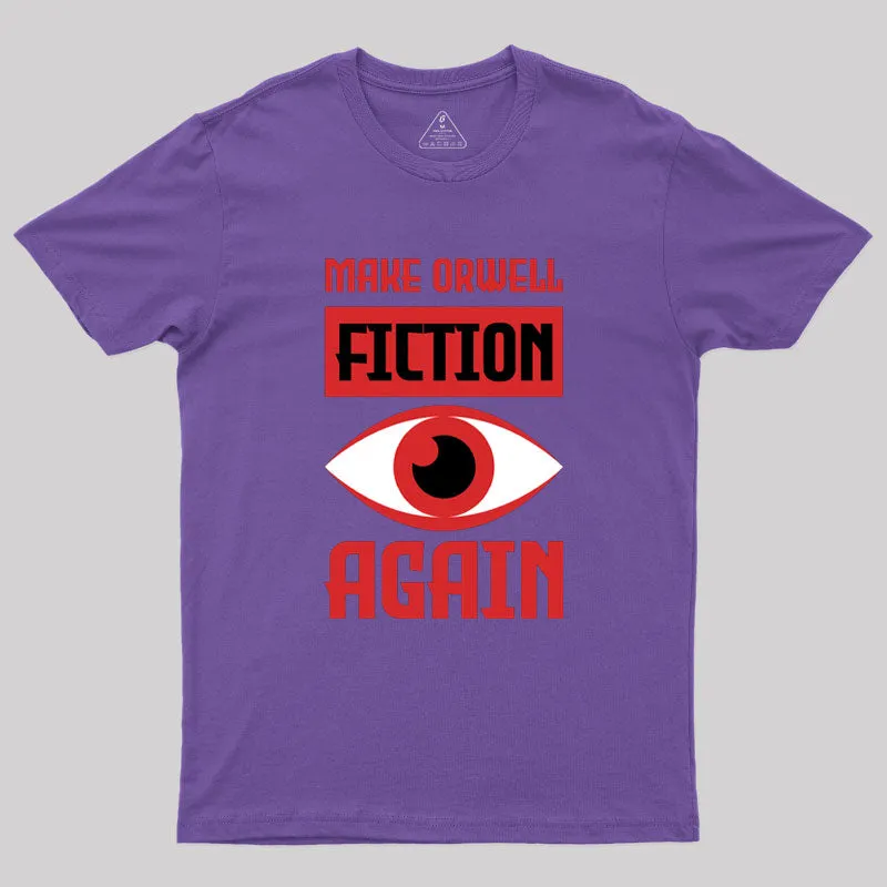 Make Orwell fiction again Geek T-Shirt - Image 6