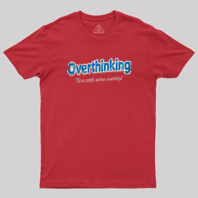Overthinking Extra Anxiety Edition Geek T-Shirt - Image 5
