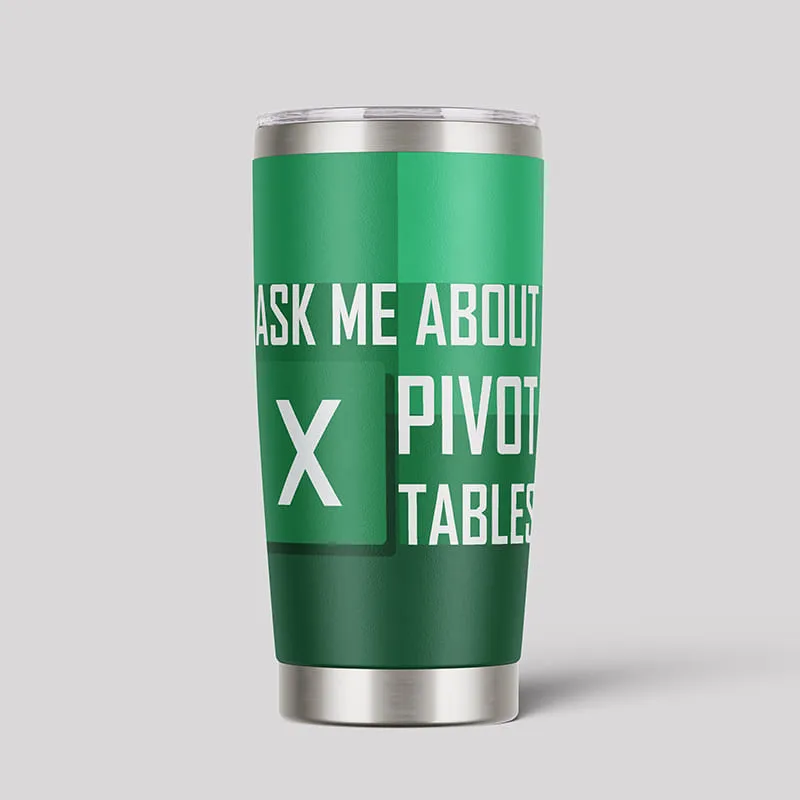 Ask me About Pivot Tables 20oz Tumbler