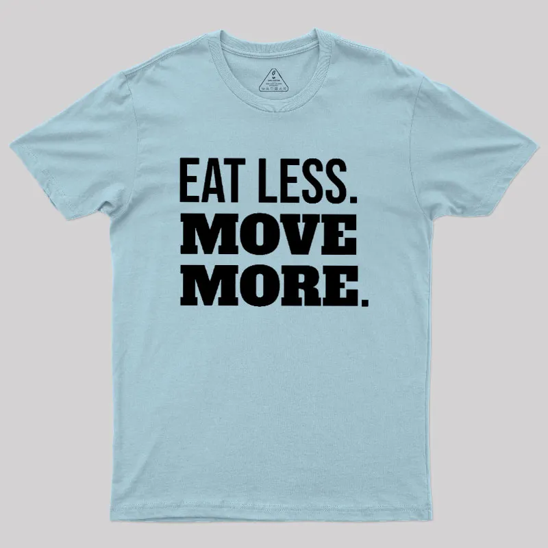 Eat Less Move More Geek T-Shirt - Image 9