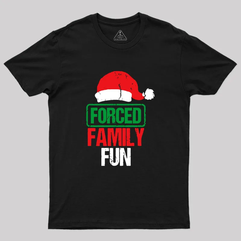 Forced Family Fun Geek T-Shirt