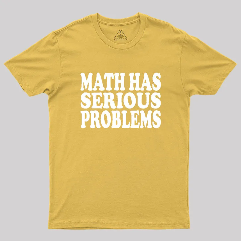 Math Has Serious Problems Geek T-Shirt - Image 8
