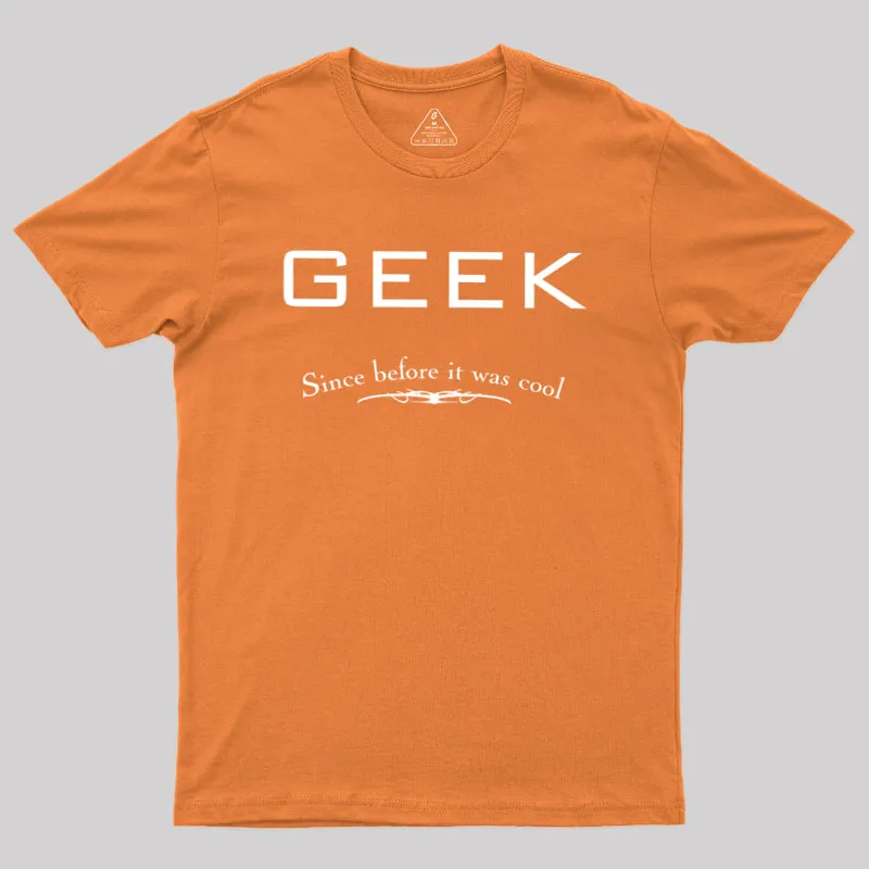 Geek Since Before It Was Cool Geek T-Shirt - Image 7