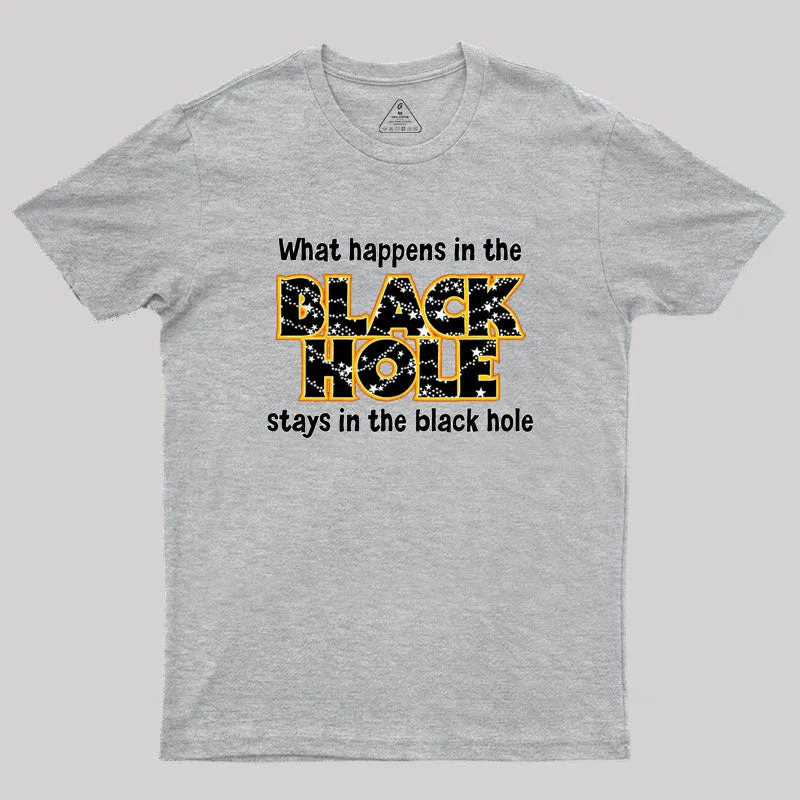 What Happens In The Black Hole Geek T-Shirt - Image 4