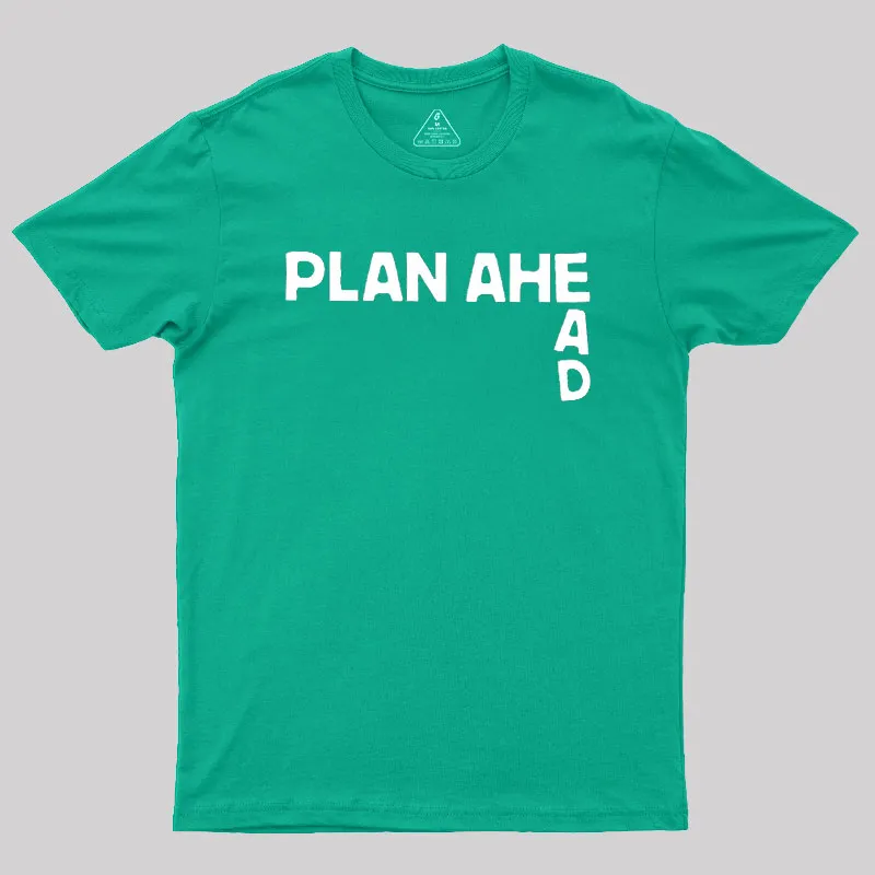 Plan Ahead Geek T-Shirt - Image 9