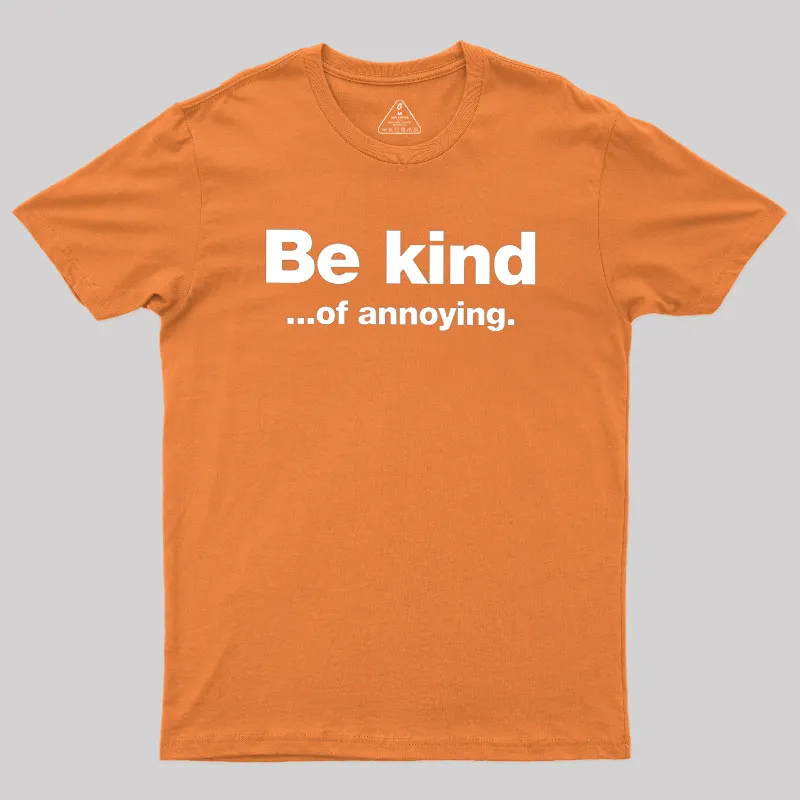 Be Kind of Annoying Geek T-Shirt - Image 5