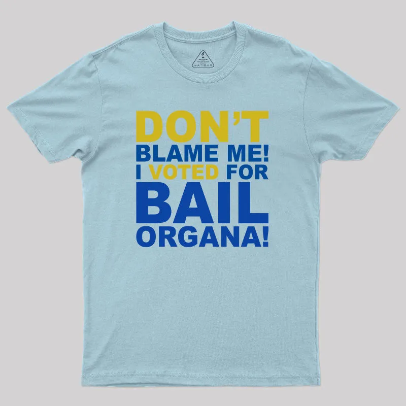 Don't Blame Me! I Voted for Bail Organa! T-Shirt - Image 4