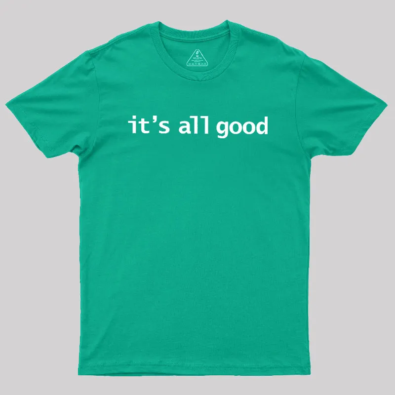 Its All Good Geek T-Shirt - Image 9