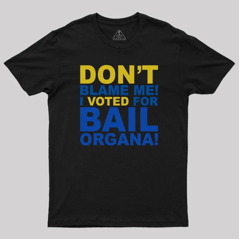 Don't Blame Me! I Voted for Bail Organa! T-Shirt