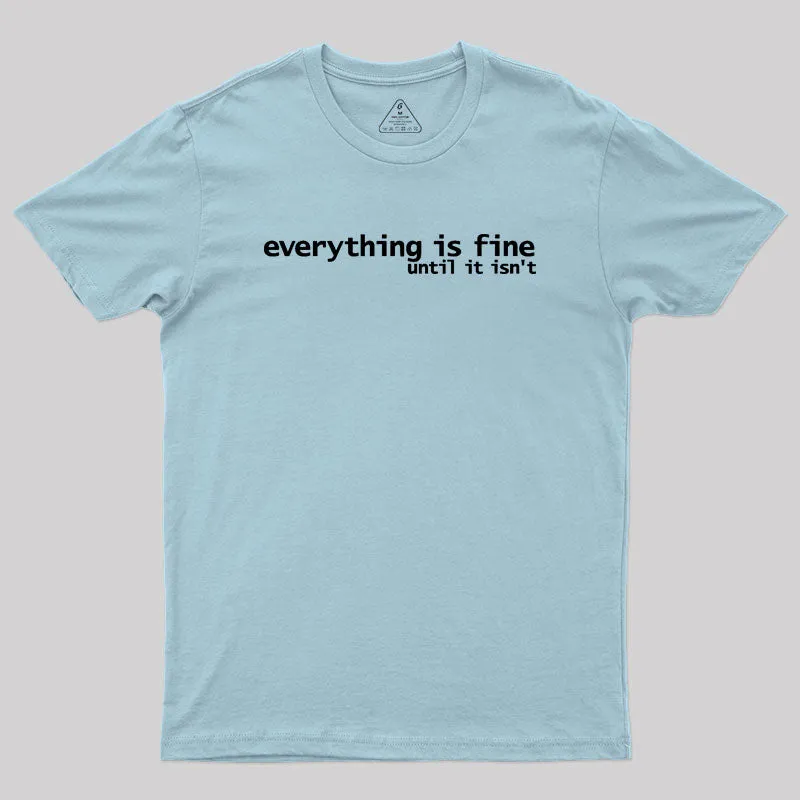 Everything is Fine Typography White Text Geek T-Shirt - Image 10