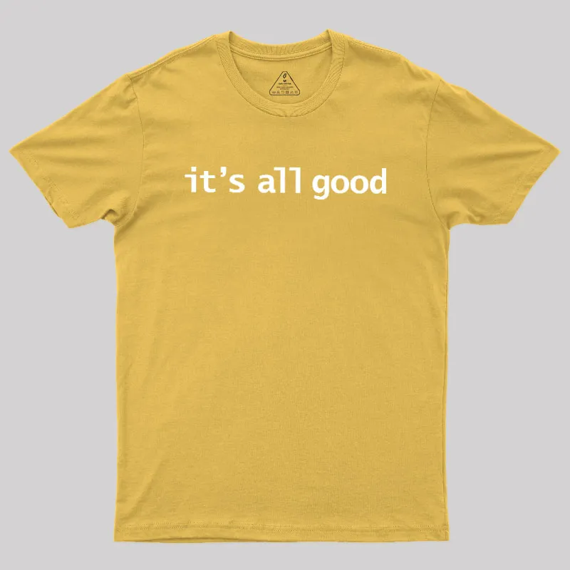 Its All Good Geek T-Shirt - Image 8