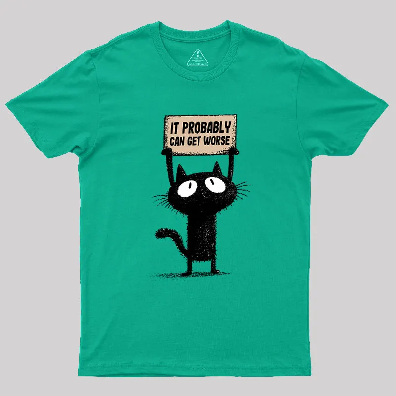 It Probably Can Get Worse Geek T-Shirt - Image 8