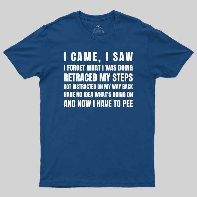 I Came, I Saw, I Have To Pee T-Shirt - Image 2