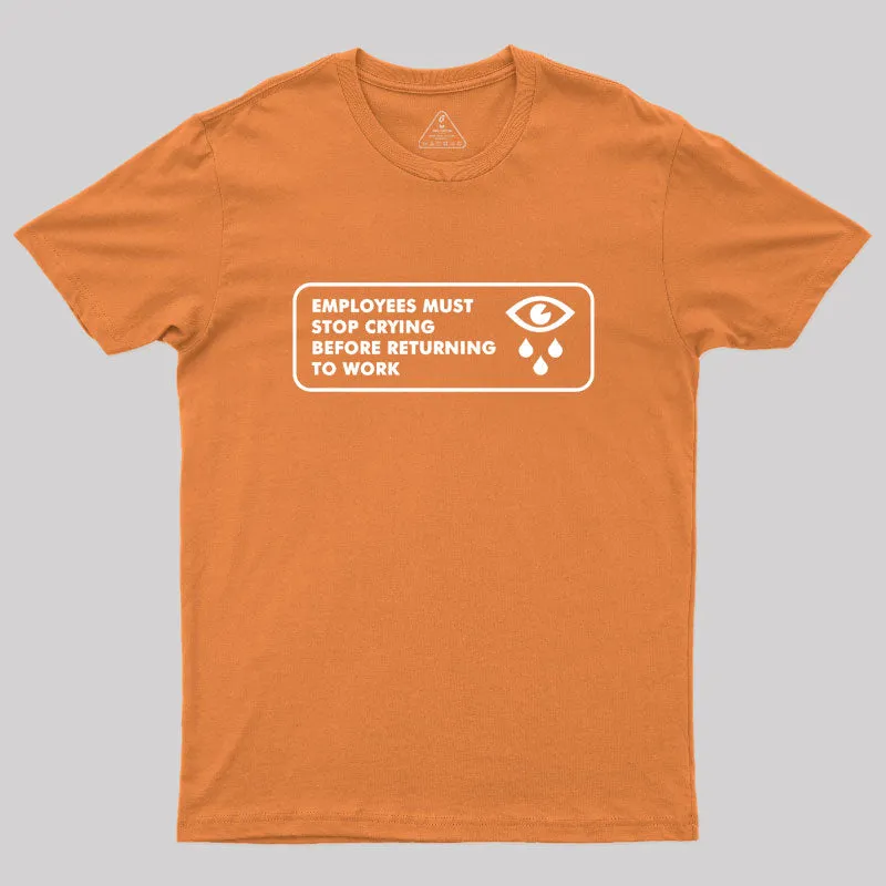 Employees Must Stop Crying Geek T-Shirt - Image 7