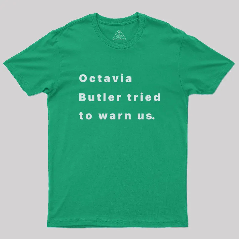 Octavia Butler Tried To Warn Us Geek T-Shirt - Image 9