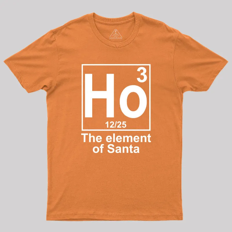 Ho3 The Element of Santa Geek T-Shirt - Image 7