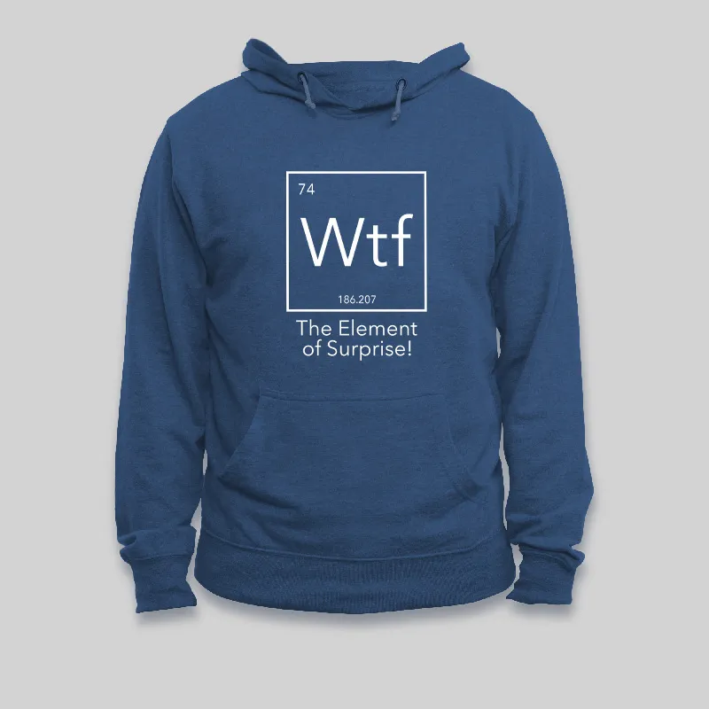 Alternative view of Wtf - The Element of Surprise Funny Science Geek Hoodie