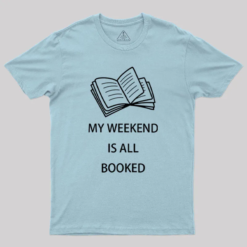 My Weekend is all Booked Geek T-Shirt - Image 10