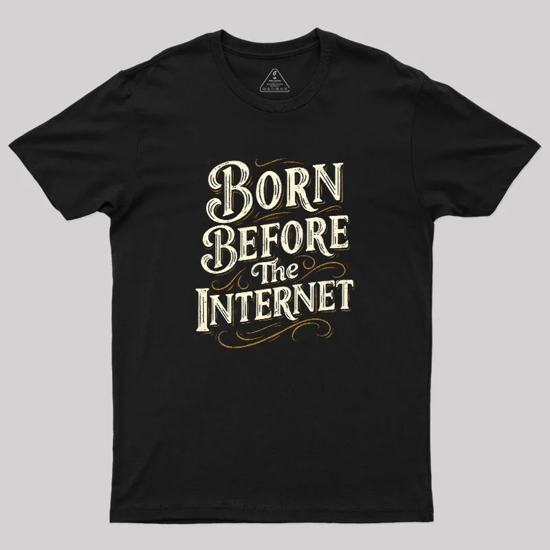 Born Before The Internet Geek T-Shirt
