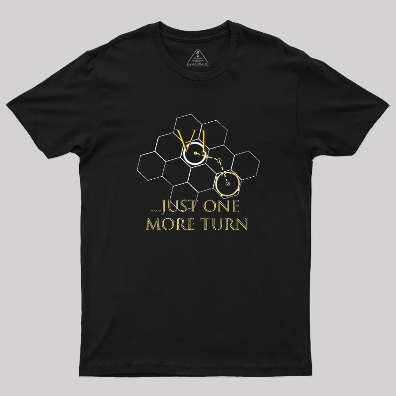 Just One More Turn Geek T-Shirt