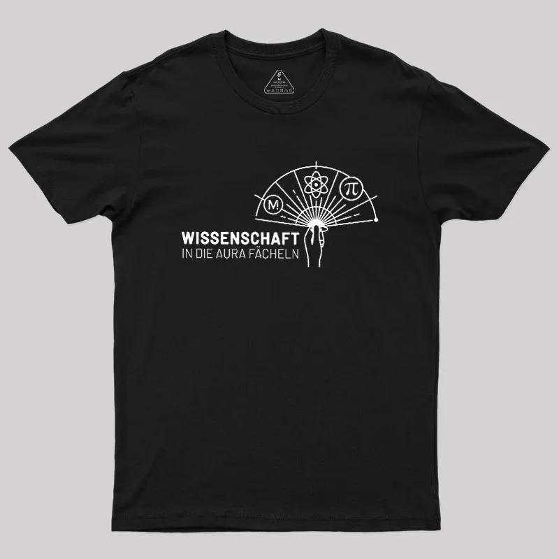 Wissenschaft in die Aura fächeln Geek T-Shirt