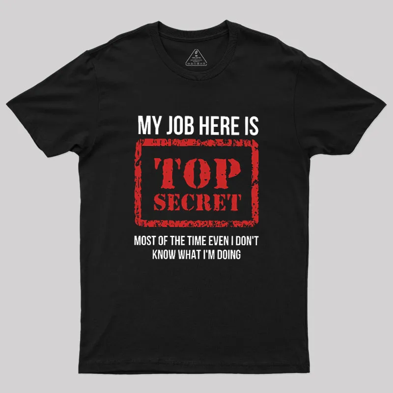 My Job Is Top Secret Geek T-Shirt