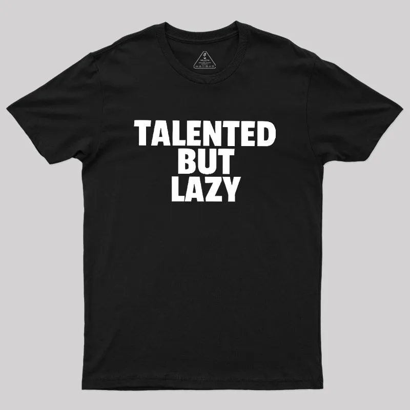 Talented But Lazy Geek T-Shirt - Image 2