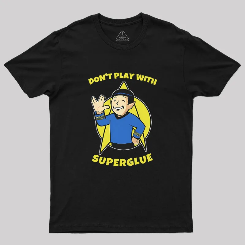 Don't Play With Superglue Geek T-Shirt