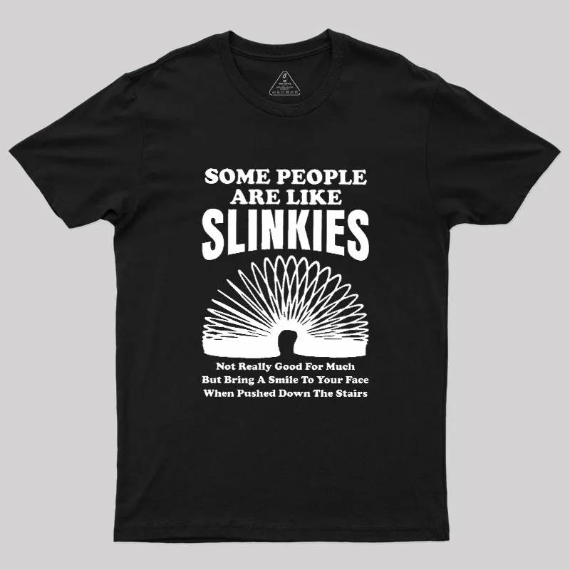 Some People Are Like Slinkies Geek T-Shirt