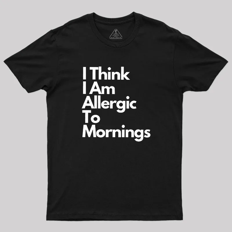 Alternative view of I Think I Am Allergic To Mornings Geek T-Shirt
