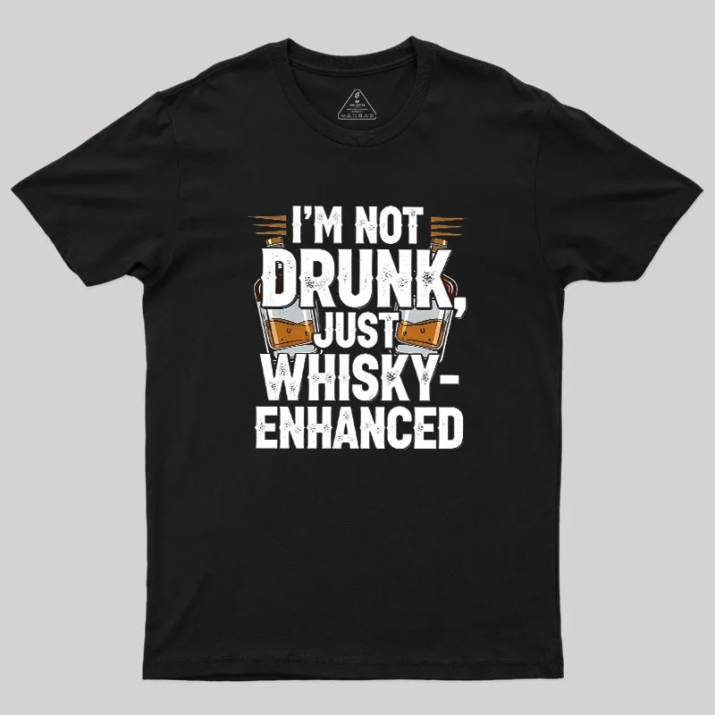 I'm Not Drunk Just Whisky-Enhanced Geek T-Shirt
