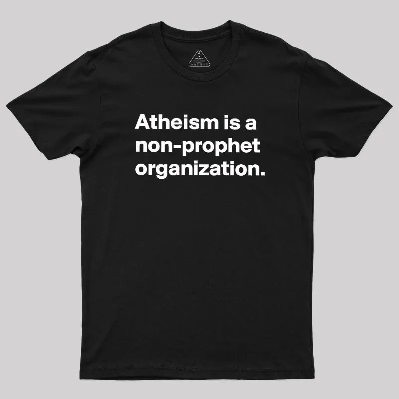 Atheism Is A Non-prophet Organization Geek T-Shirt - Image 2