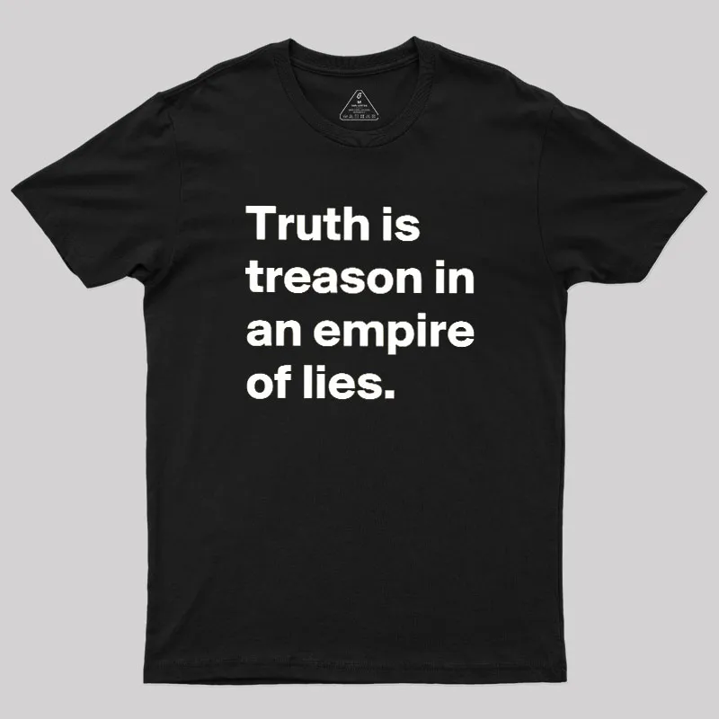 Truth Is Treason In An Empire Of Lies Geek T-Shirt
