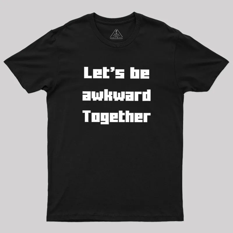 Alternative view of Let's Be Awkward Together Geek T-Shirt