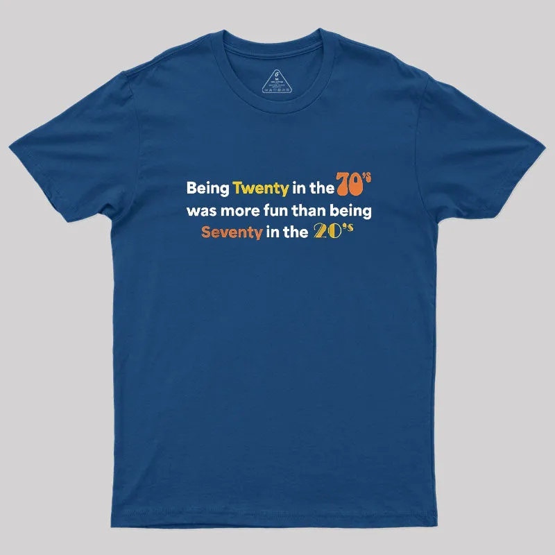 Alternative view of Being Twenty In The 70s Was Much More Geek T-Shirt