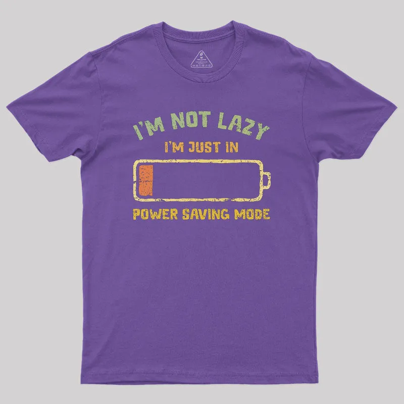 I'm In Power Saving Mode Geek T-Shirt - Image 5