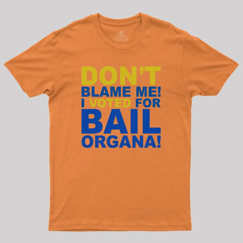 Don't Blame Me! I Voted for Bail Organa! T-Shirt - Image 7