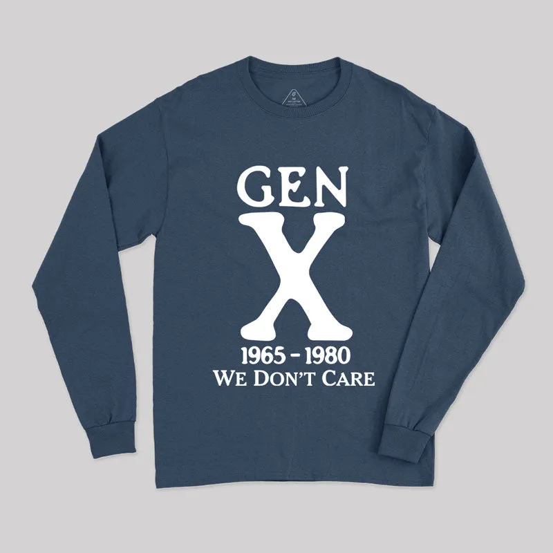 Gen X 1965-1980 We Don't Care Long Sleeve T-Shirt