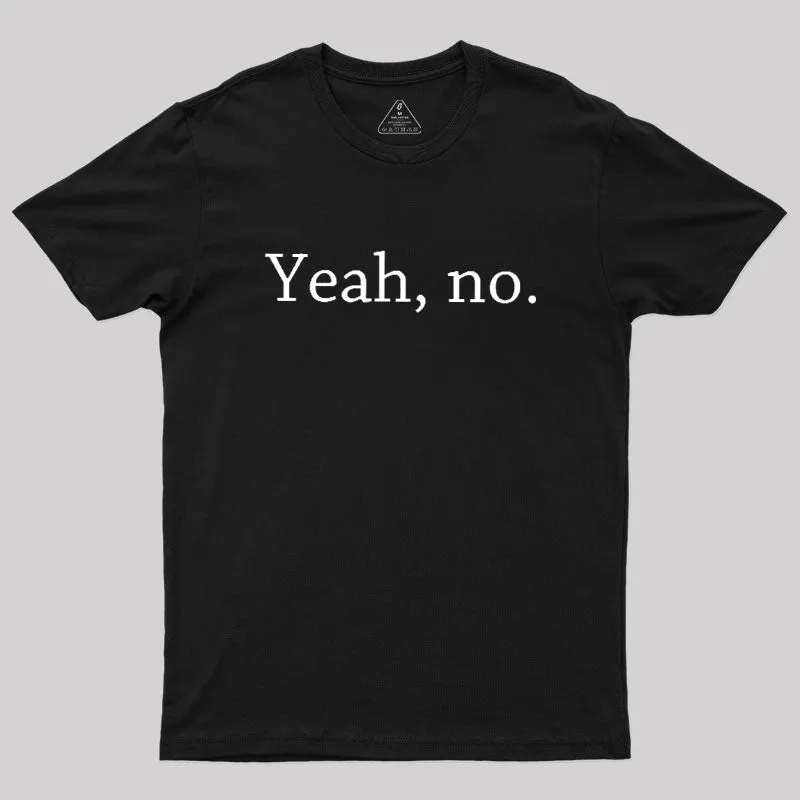 Alternative view of Yeah, no Geek T-Shirt