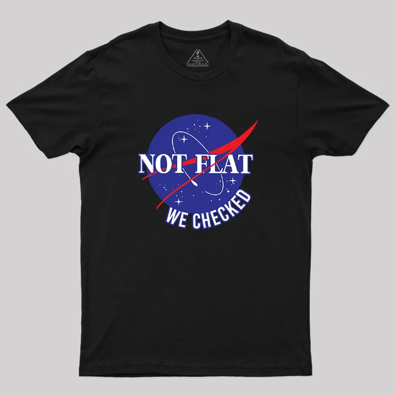 Space Not Flat We Checked Geek T-Shirt - Image 2