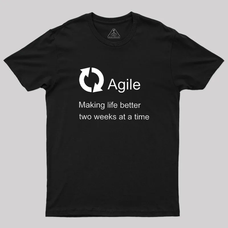 Agile Making Life Better Geek T-Shirt