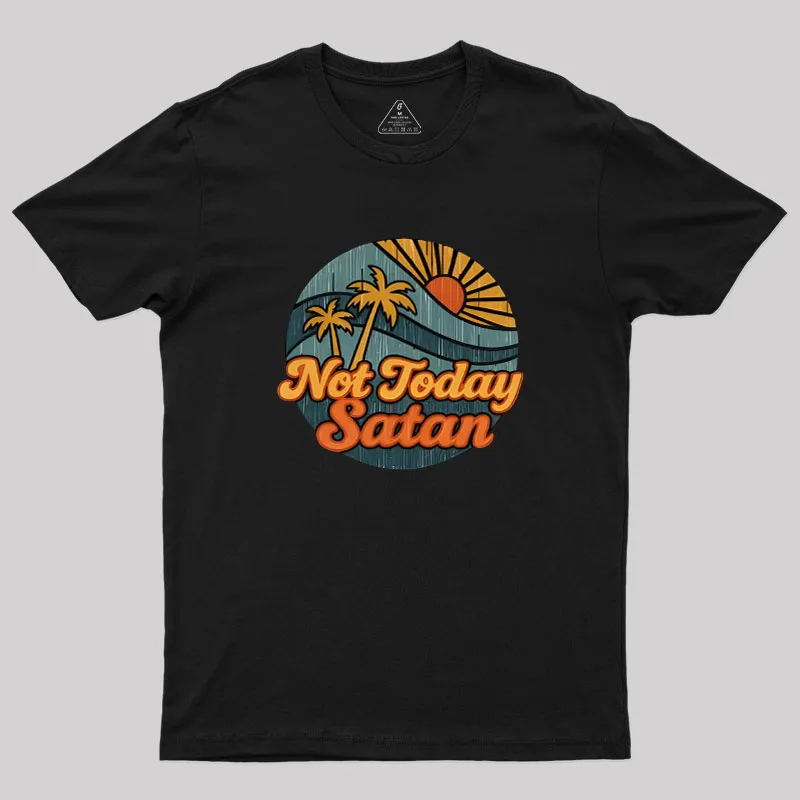 Not Today Satan Geek T-Shirt