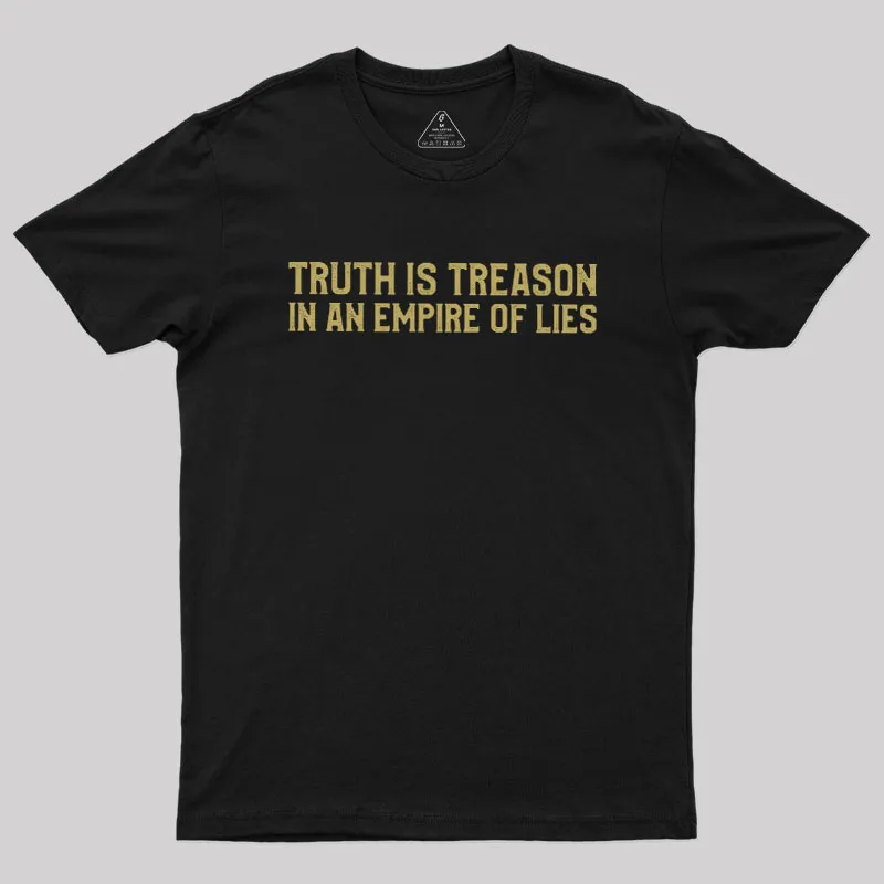 Truth Is Treason In An Empire Of Lies Geek T-Shirt