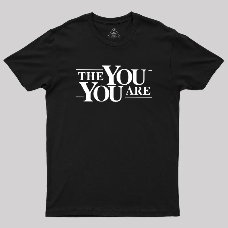 The You You Are Geek T-Shirt