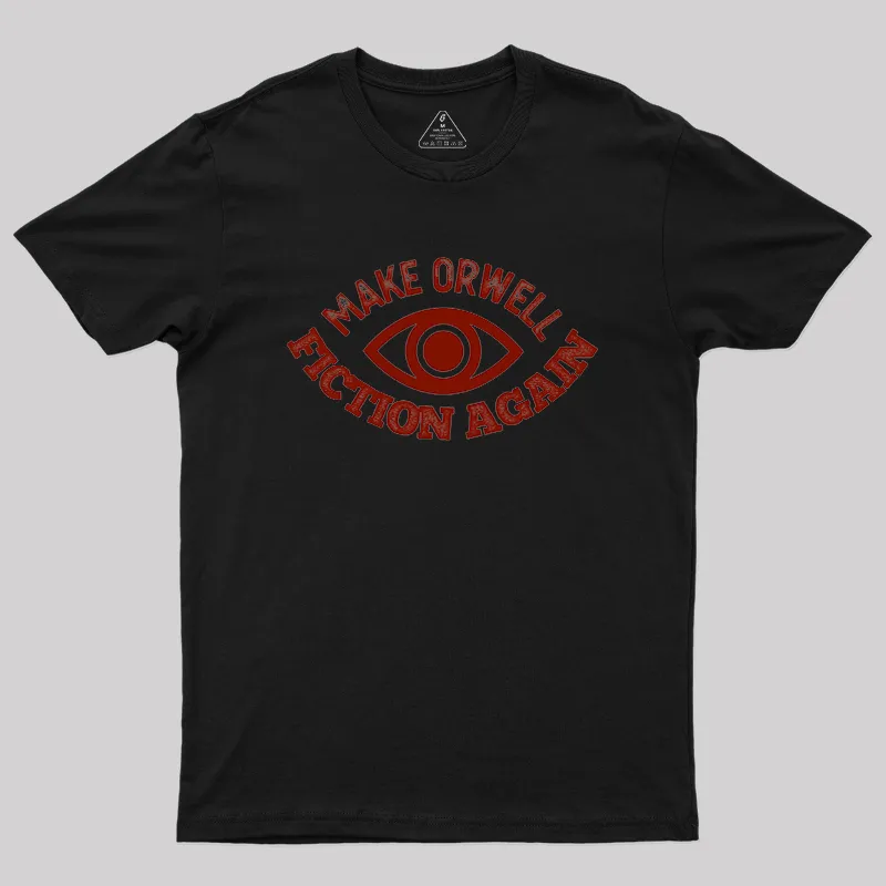 Make Orwell Fiction Again Geek T-Shirt