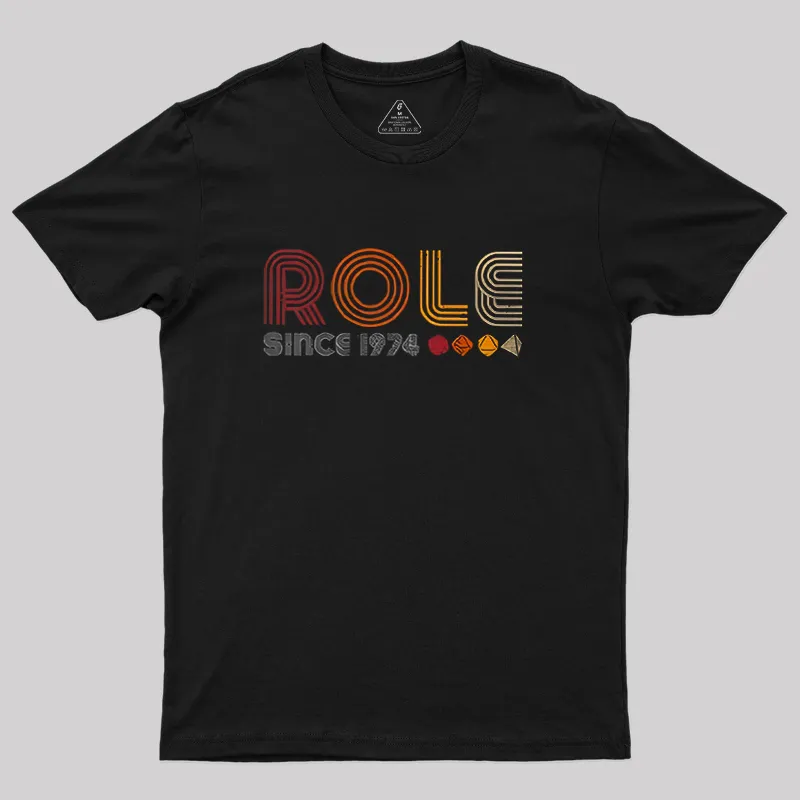 Role since 1974 Geek T-Shirt
