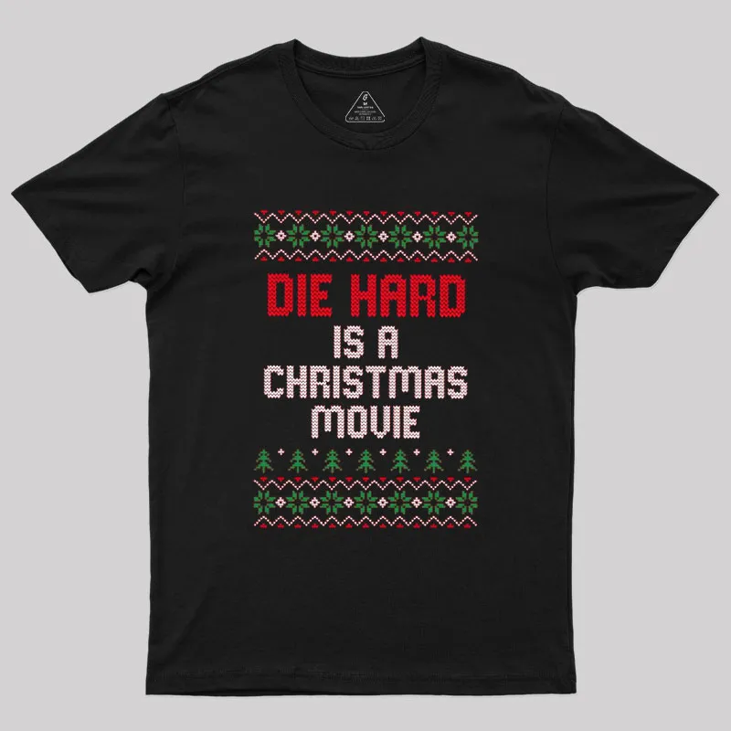 Die Hard Is A Christmas Movie Geek T-Shirt