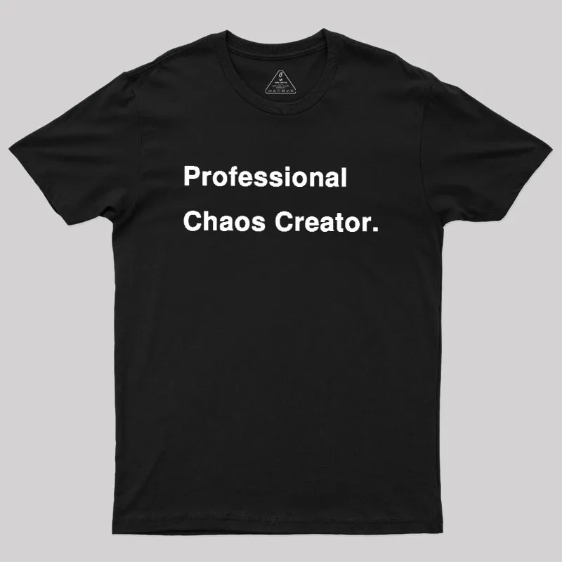 Professional Chaos Creator Geek T-Shirt